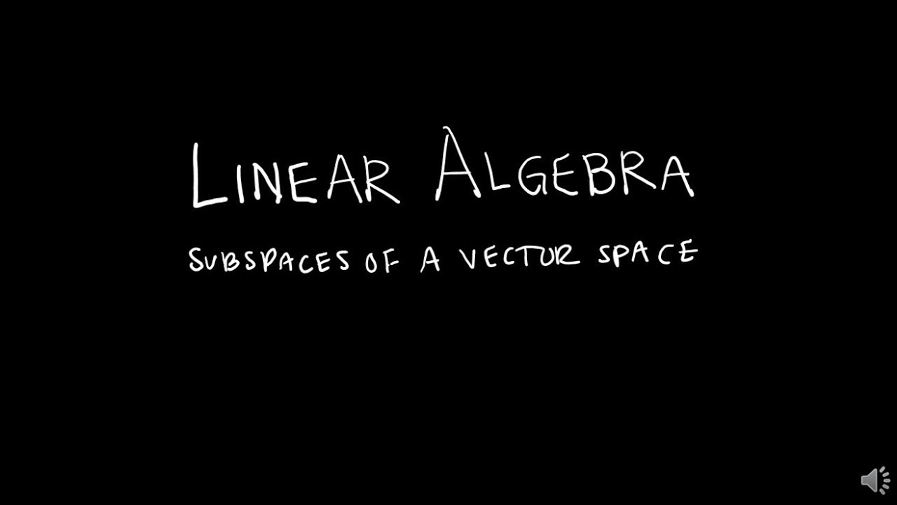 Linear Algebra 4.1.2 Subspace of a Vector Space