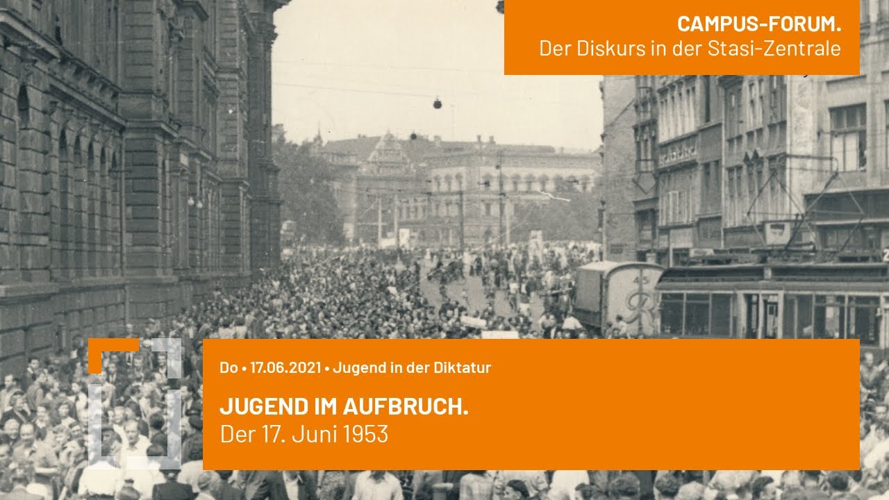 Campus-Forum: Jugend im Aufbruch. Der 17. Juni 1953