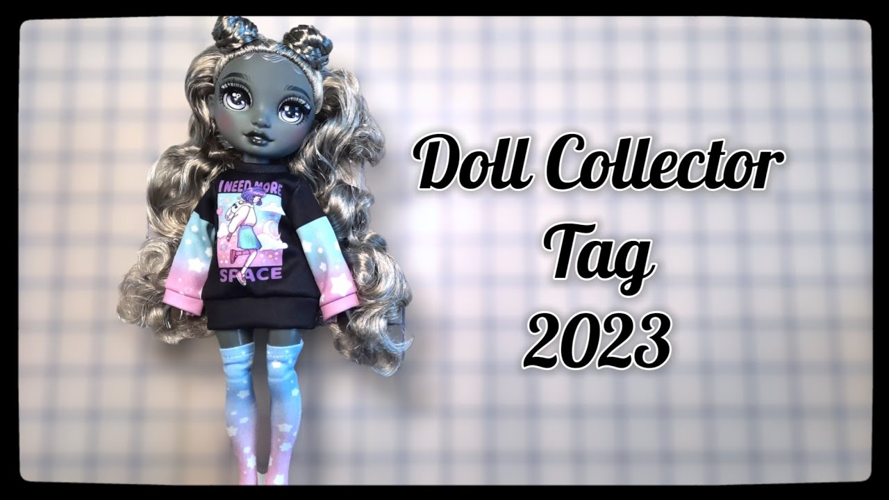 Doll Collector Tag 2023 #dolls #dollcollector #rainbowhigh