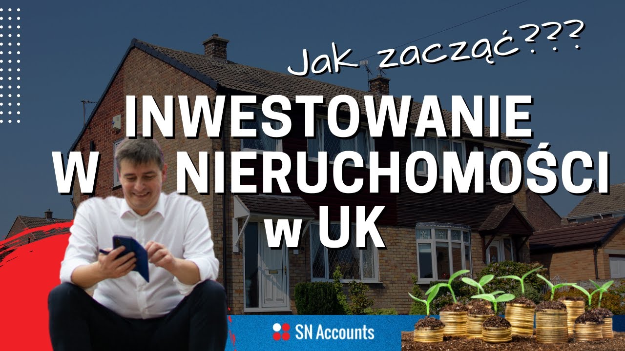 Jak zacząć inwestować w nieruchomości w UK?