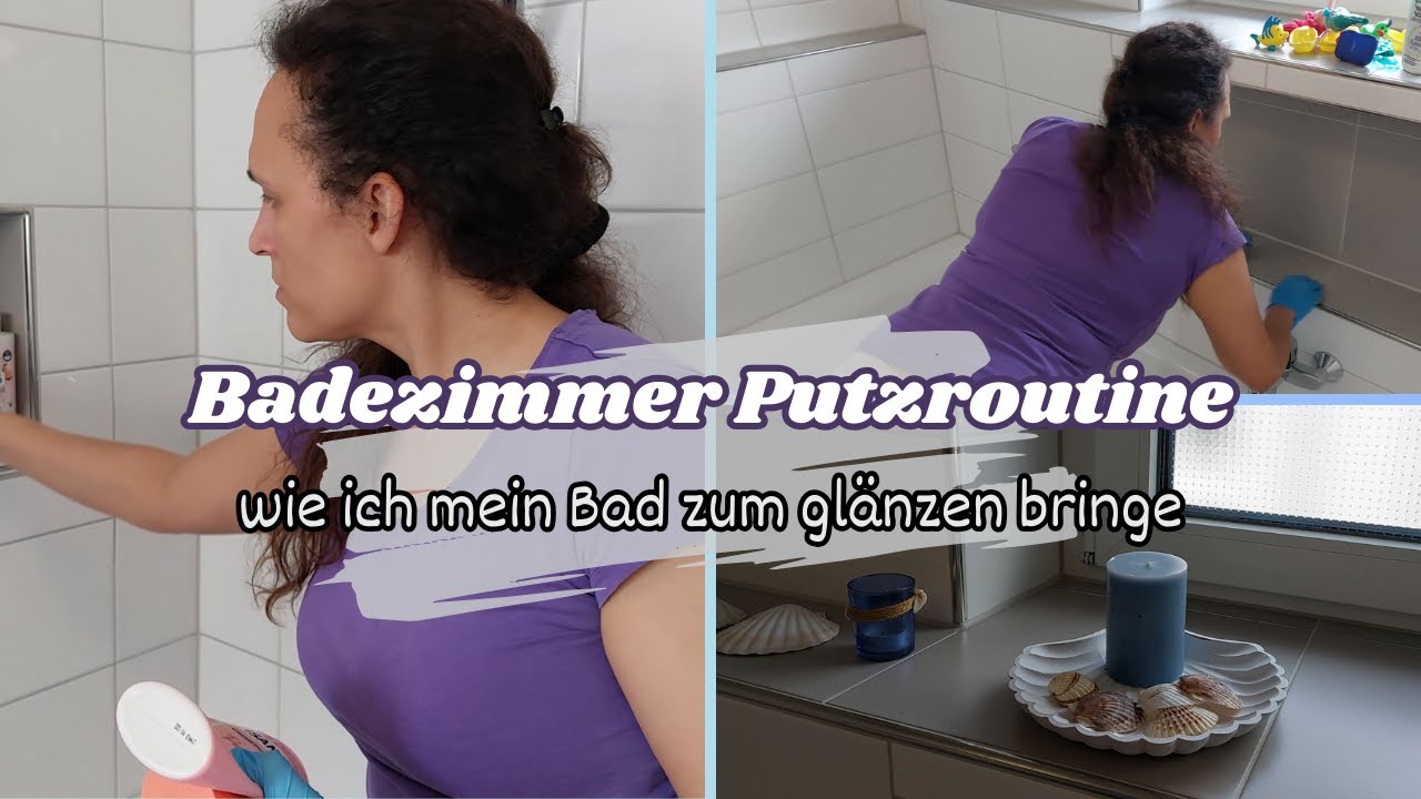 BADEZIMMER PUTZROUTINE F&Uuml;R STRAHLENDEN GLANZ
