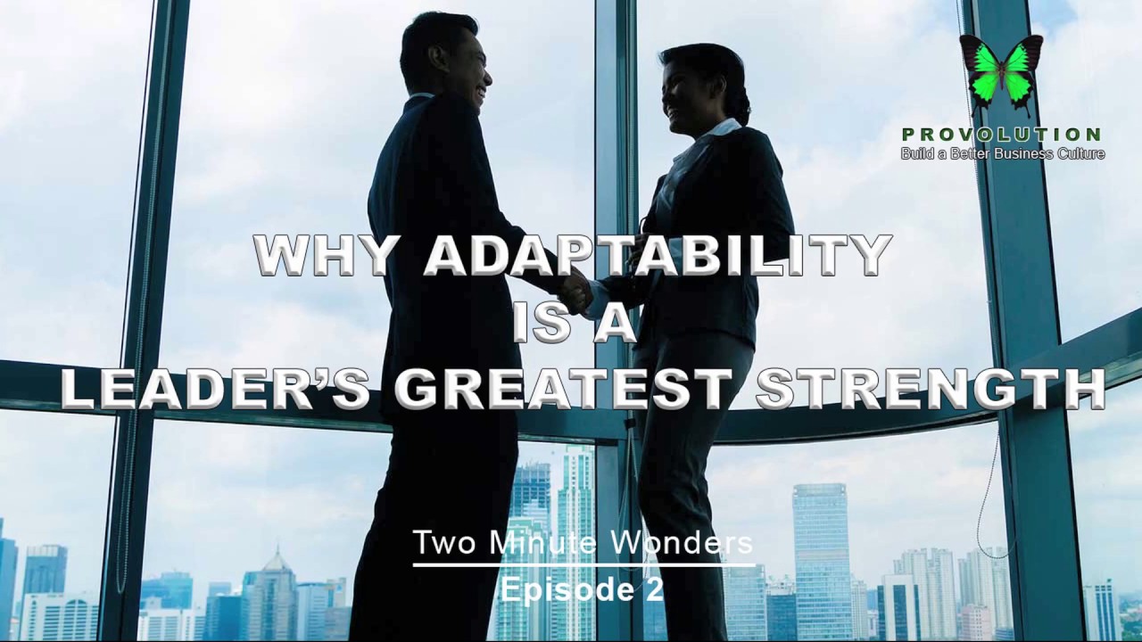 Why Adaptability is a Leader's Greatest Strength