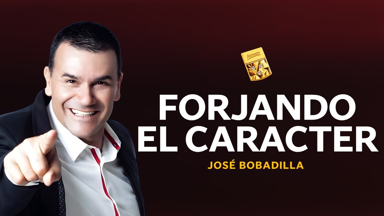 Forjando el carácter | JOSÉ BOBADILLA