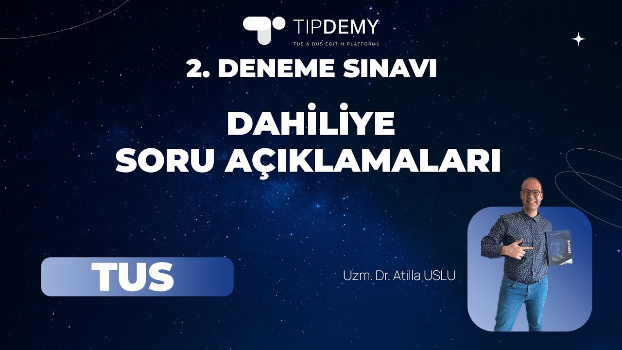 #TUS 2. GENEL DENEME SINAVI | DAHİLİYE SORU AÇIKLAMALARI | Uzm. Dr. Atilla USLU