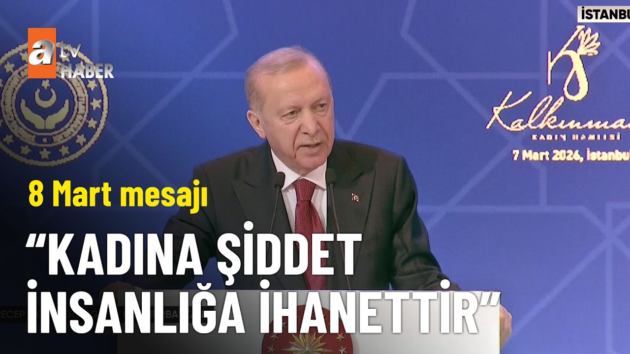 Cumhurbaşkanı Erdoğan’dan 8 Mart Kadınlar Günü mesajı - atv Ana Haber 8 Mart 2026