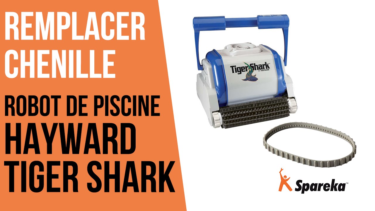 Comment remplacer la chenille du robot Hayward Tiger Shark ?