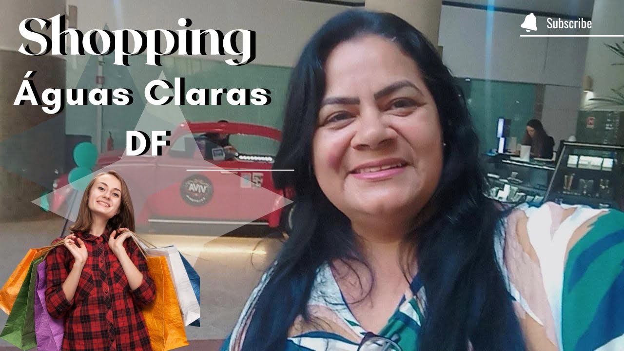 ÁGUAS CLARAS shopping DF 🛍️