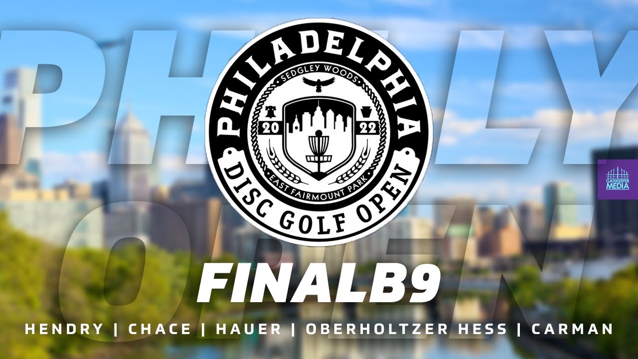 2022 Philadelphia Disc Golf Open | FINAL B9 | Hendry, Chace, Hauer, Oberholtzer Hess, Carman