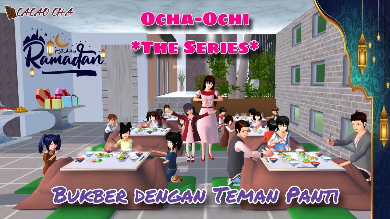 SPESIAL RAMADHAN! BUKBER DENGAN TEMAN PANTI || OCHA-OCHI THE SERIES || DRAMA SAKURA SCHOOL SIMULATOR