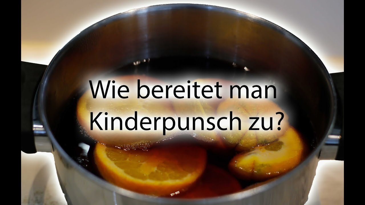 Wie bereitet man Kinderpunsch zu?