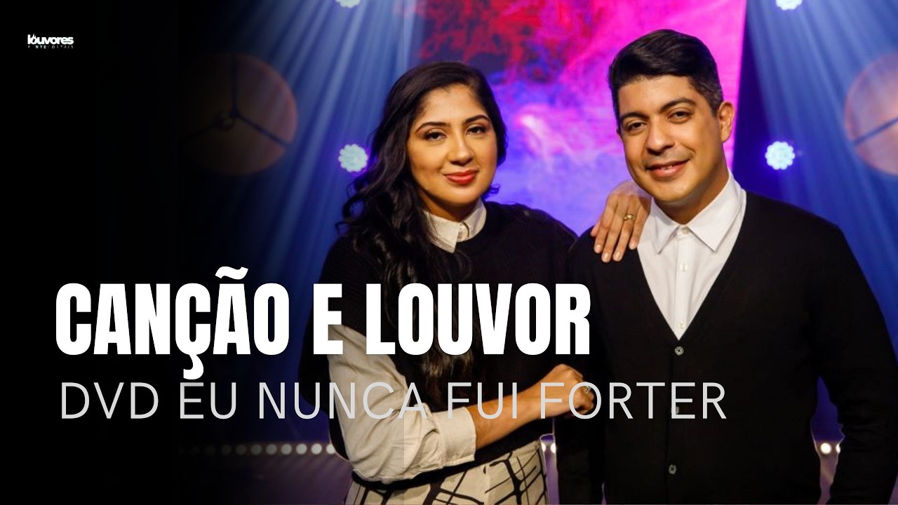 Canção e Louvor | Os Melhores Clipes - [DVD Eu Nunca Fui forte]