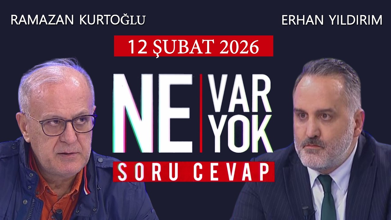 Ne Var Ne Yok 12 Şubat 2026 / Ramazan Kurtoğlu - Erhan Yıldırım