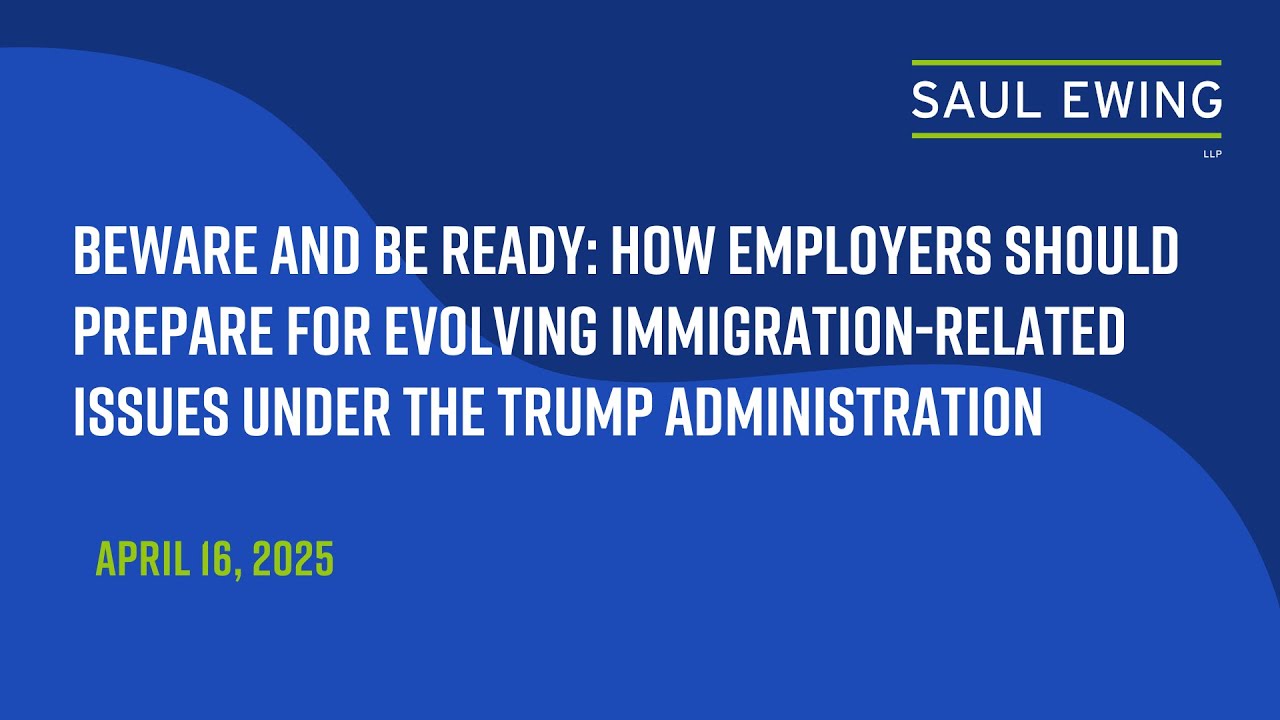 Beware & Be Ready: How Employers Should Prepare for Evolving Immigration-Related Issues