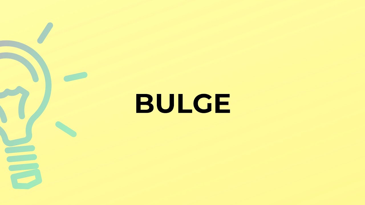 What is the meaning of the word BULGE?