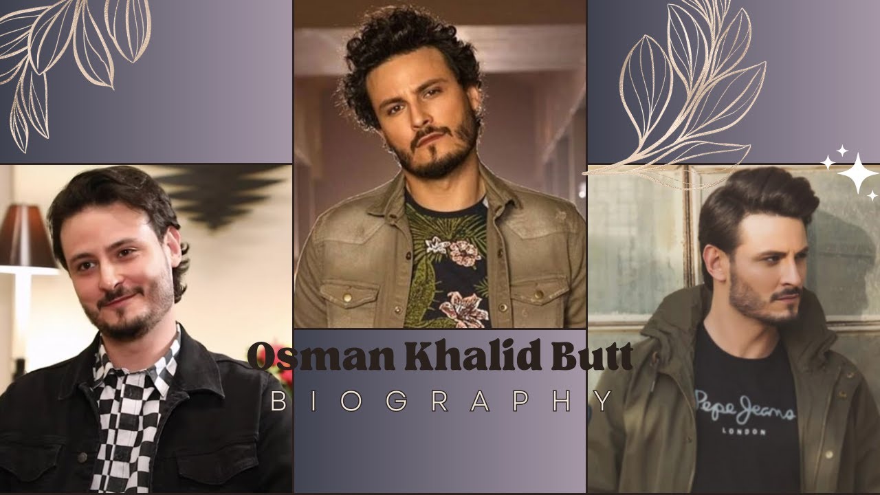 Osama Khalid Butt: A Tale of Talent and Creativity | Biography