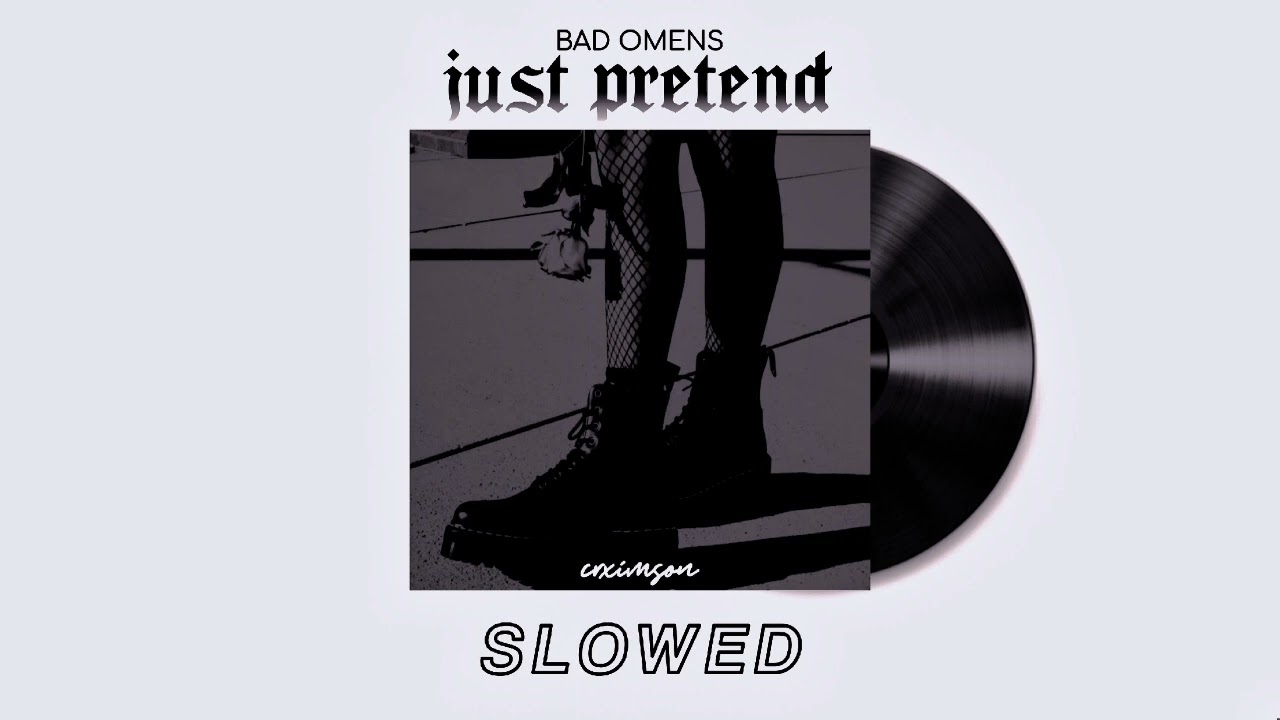 ❰ slowed ❱ ⵢ 𓄹𓈒 Just Pretend - Bad Omens