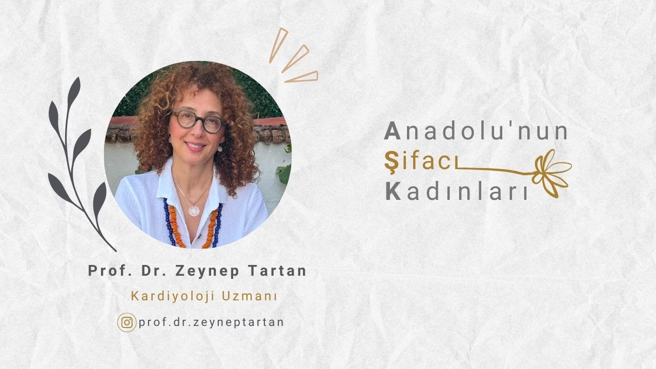 Anadolu'nun Şifacı Kadınları / Prof. Dr. Zeynep Tartan / Kardiyoloji Uzmanı