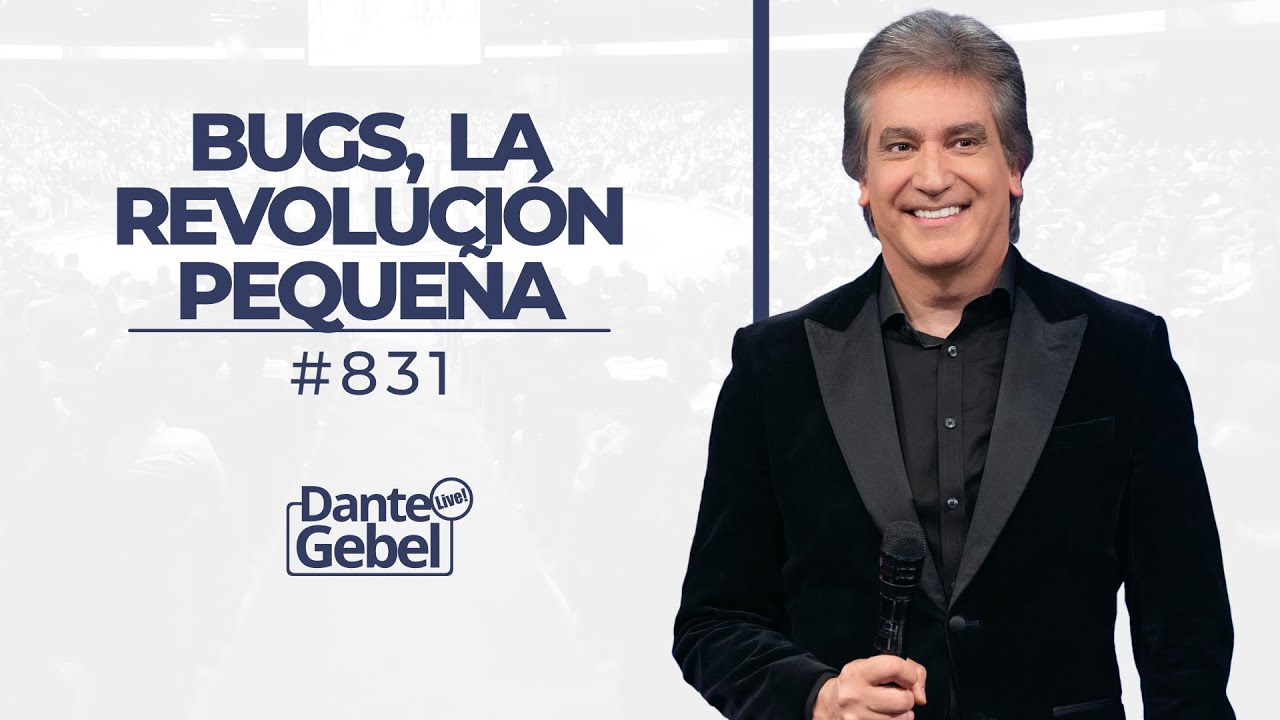 Dante Gebel #831 | Bugs (La revolución pequeña)