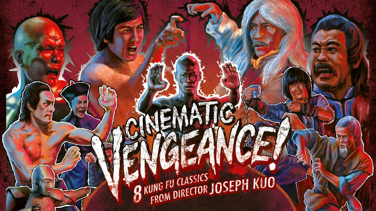CINEMATIC VENGEANCE! 8 Kung Fu Classics from Director Joseph Kuo New & Exclusive Trailer