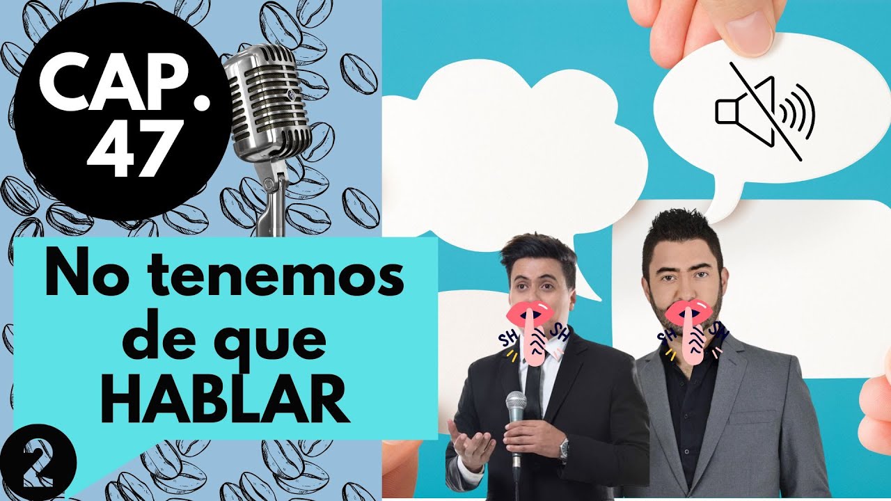 CAP 47/(2)/ NO TENEMOS DE QUE HABLAR
