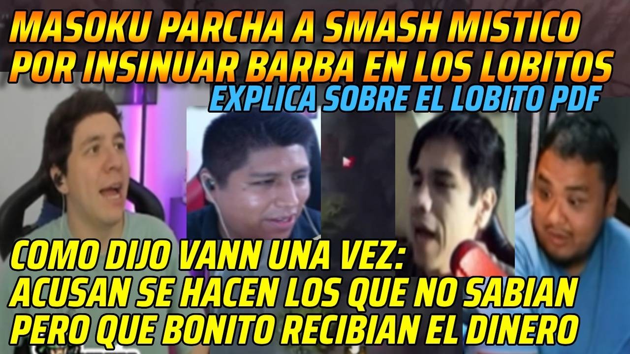 😂MASOKU PARCHA A SMASH MISTICO POR INSINUAR BARBA EN LOS LOBITOS😂EXPLICA SOBRE EL LOBITO PDF😂