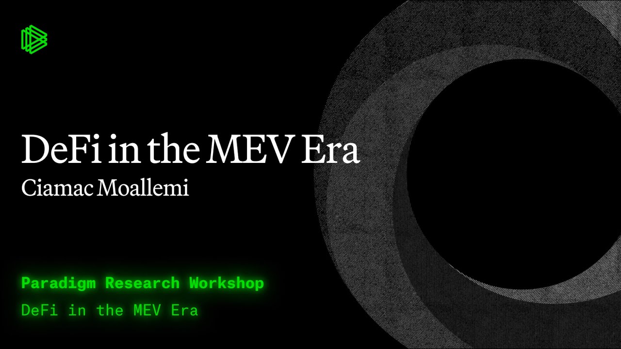 DeFi in the MEV Era by Ciamac Moallemi - Paradigm Research Workshop