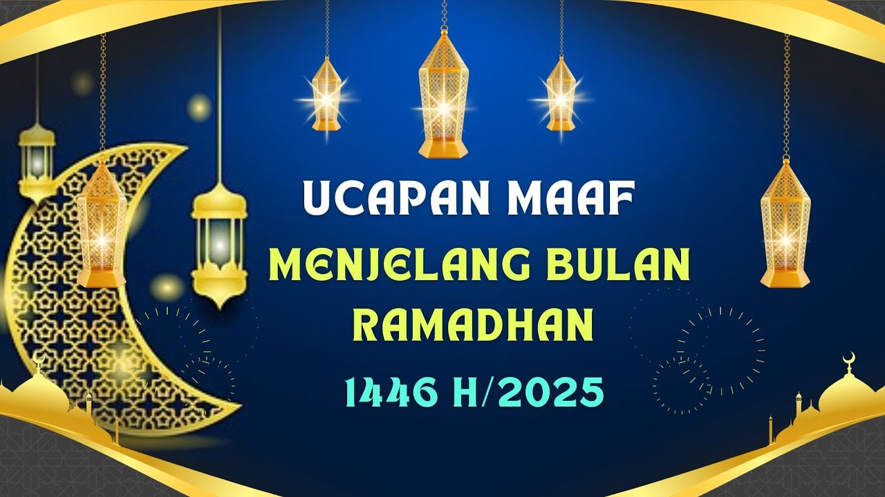 KATA UCAPAN MAAF MENJELANG BULAN RAMADHAN 2025 || UCAPAN MENYAMBUT BULAN RAMADHAN 2025