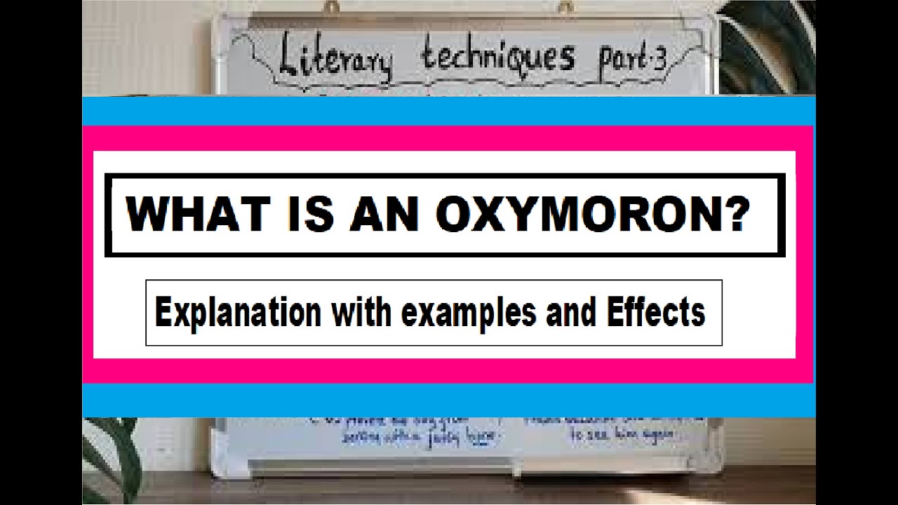 WHAT IS AN OXYMORON?  || Literary Techniques - Explanation with Examples and Effects