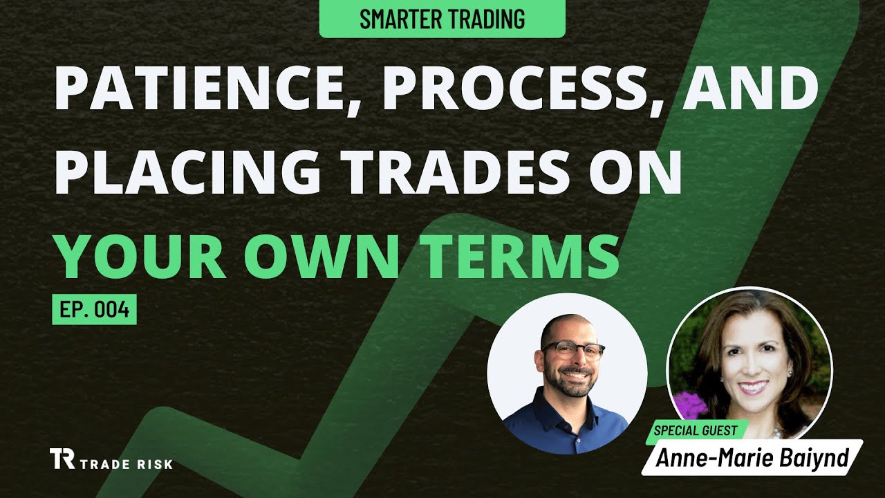 Anne-Marie Baiynd — Patience, process, and placing trades on your own terms | Smarter Trading EP004