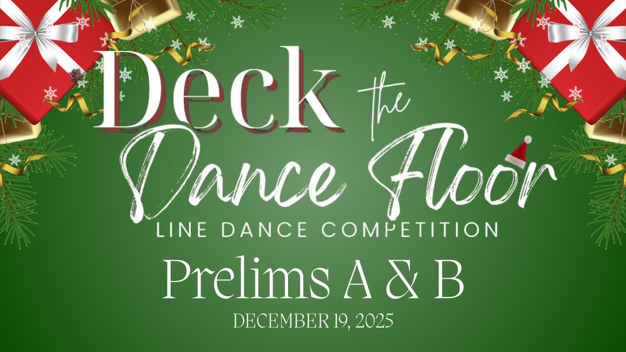 DECK THE DANCE FLOOR | Line Dance Competition - Prelims Heat A & B - 12/19/25