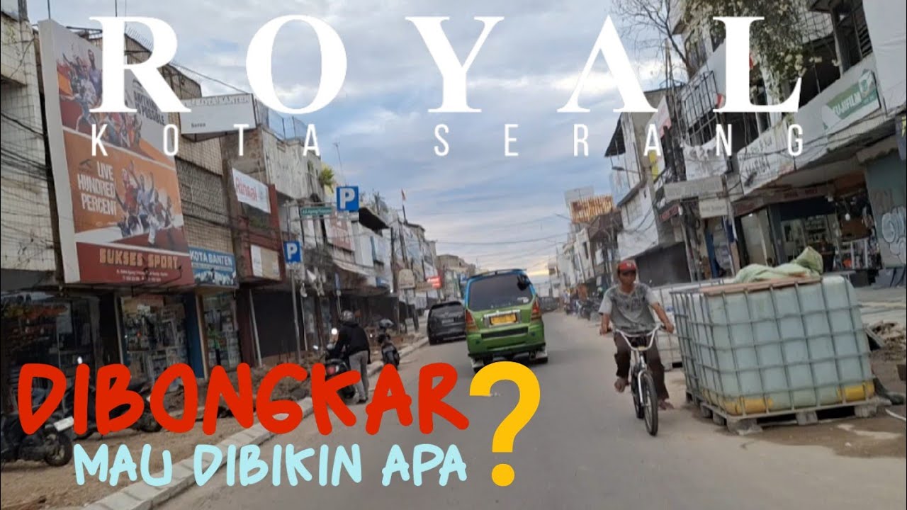 ROYAL KOTA SERANG DI BONGKAR - MAU DIBIKIN APA? 