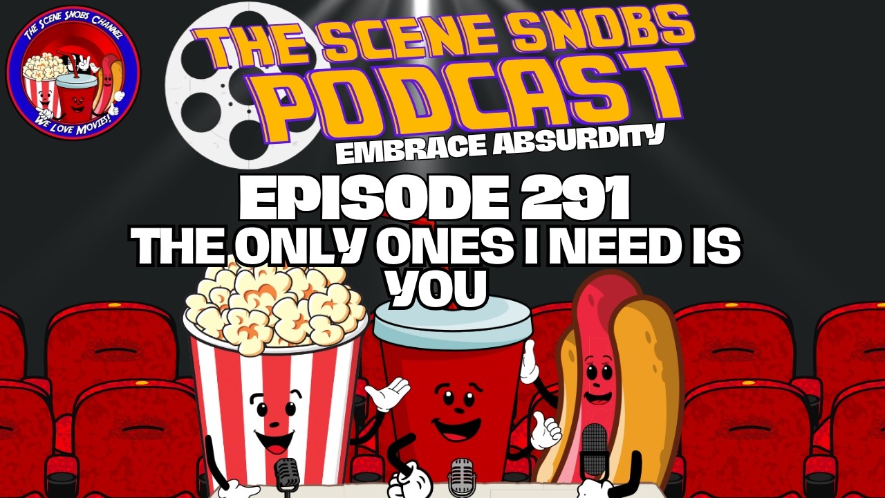 The Scene Snobs Podcast - The Only Ones I Need Is You