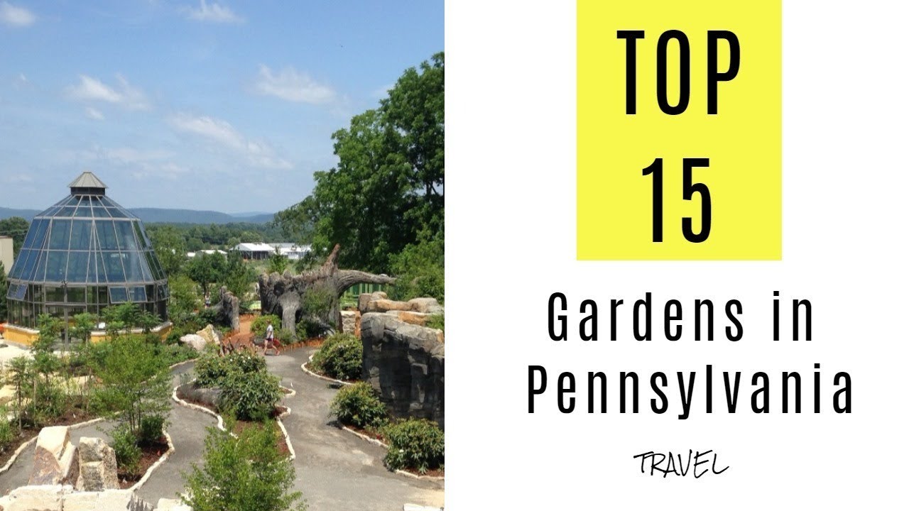 Most Beautiful Gardens in Pennsylvania. TOP 15