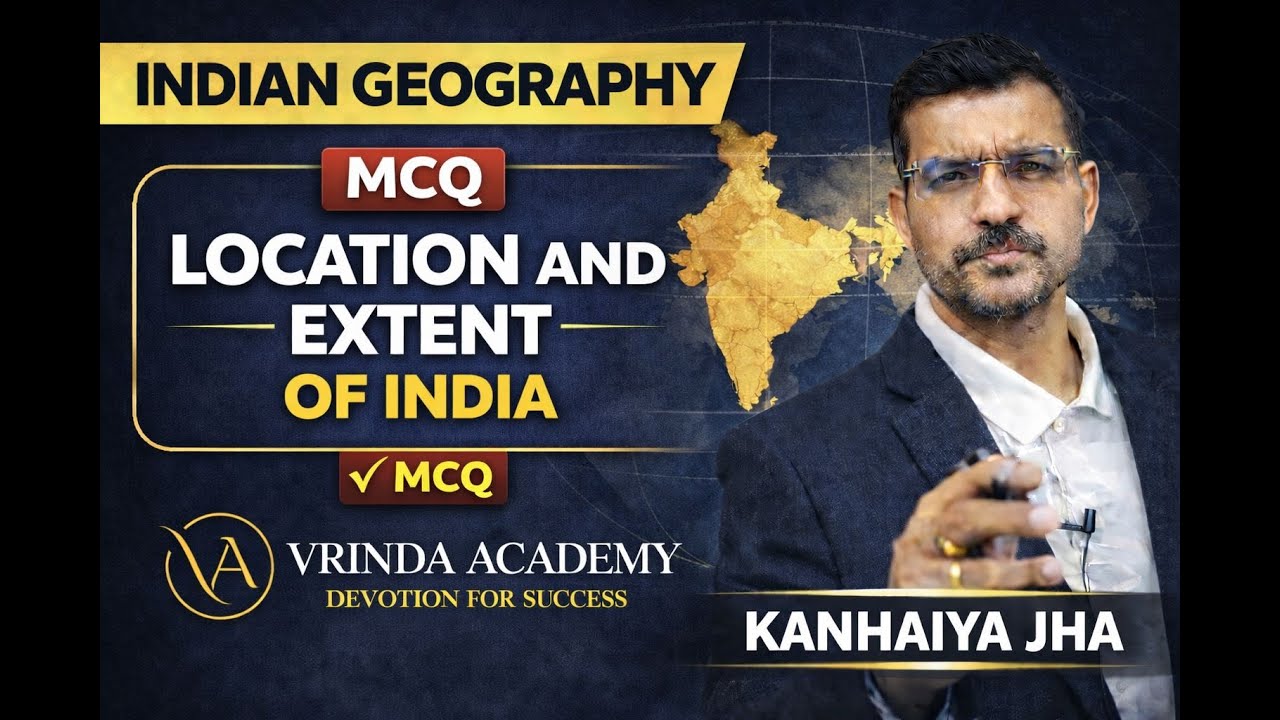 Location and Extent of India | Geography MCQs | 50+ UPSC Level MCQs | भारत की स्थिति और विस्तार पर |