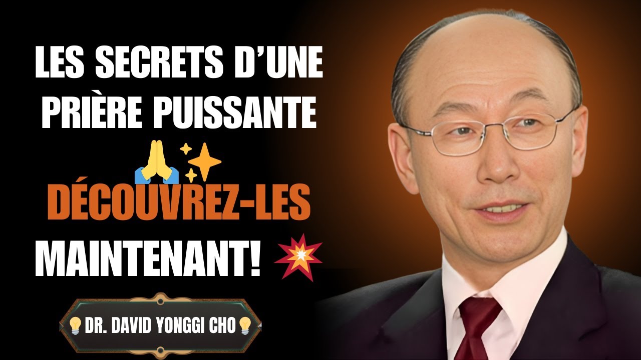 &ldquo;Les secrets d'une pri&egrave;re puissante _ DR DAVID YONGGI CHO MOTIVATION&rdquo;&hellip;&hellip;&hellip;&hellip;&hellip;&hellip;..::&hellip;&hellip;&hellip;&hellip;.:::::,:&hellip;&hellip;..:::..