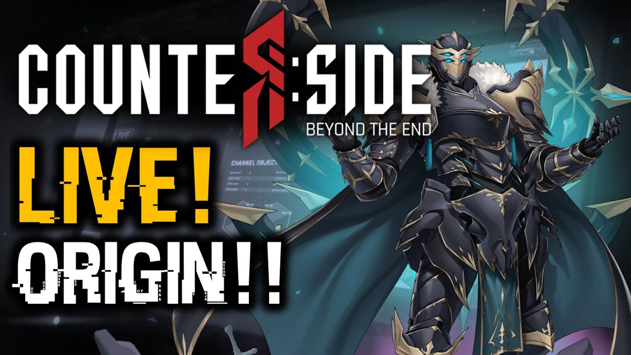 COUNTERSIDE ORIGIN COMPLETE OVERHAUL!?! HYPE KILLER!?! (COUNTERSIDE) | Livestream