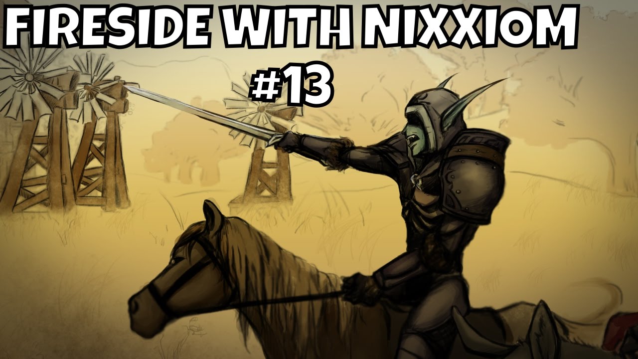 Fireside with Nixxiom #13 - Nixxiom, the Death Knight