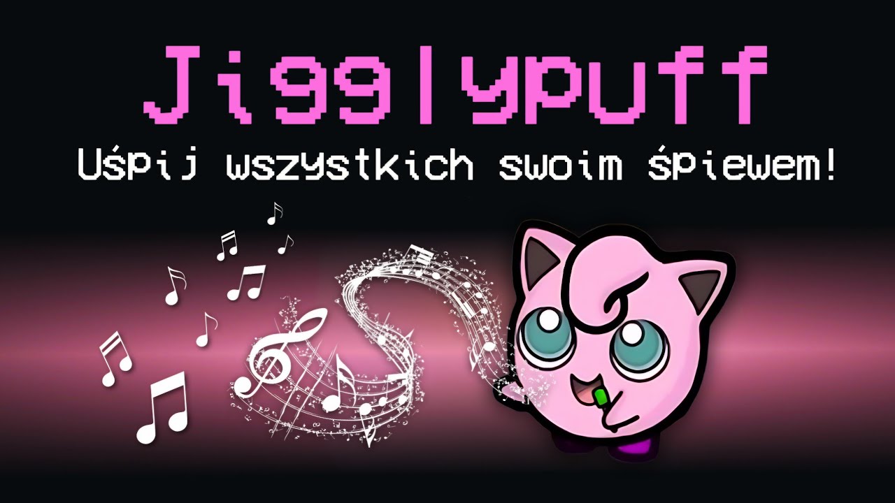 JIGGLYPUFF USYPIAŁ ich SWOIM ŚPIEWEM w AMONG US!