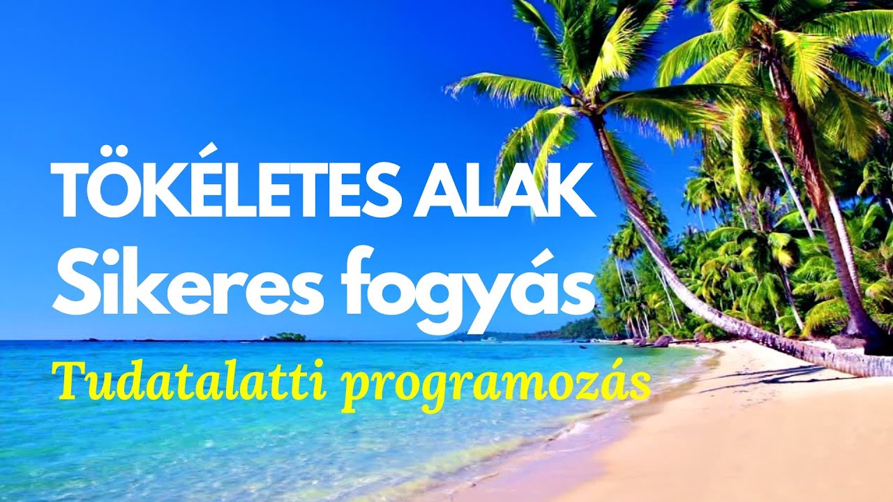 Ide&aacute;lis tests&uacute;ly | Alak form&aacute;l&aacute;sa | Fogy&aacute;s | Megerős&iacute;t&eacute;sek