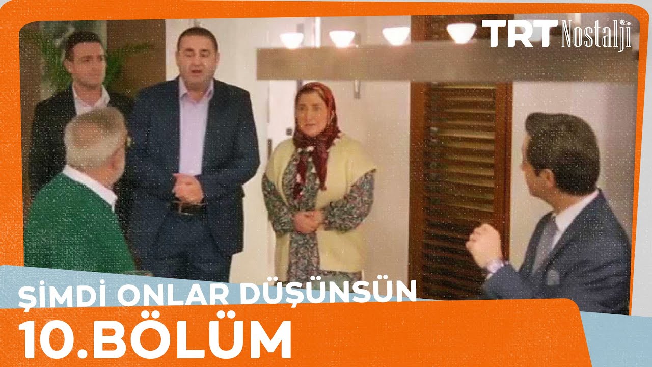 Şimdi Onlar Düşünsün 10.Bölüm