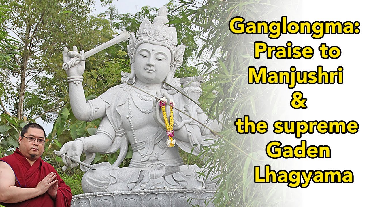 Ganglongma: Praise to Manjushri & the supreme Gaden Lhagyama