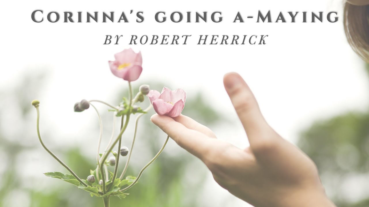 Corinna's Going a-Maying | Robert Herrick (1591–1674)