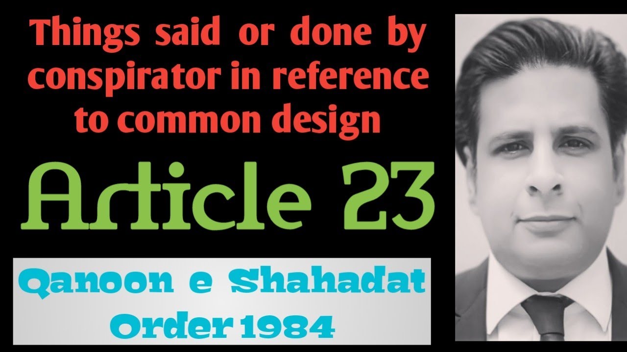 Article 23 qso 1984| things said or done by conspirator in reference to common design