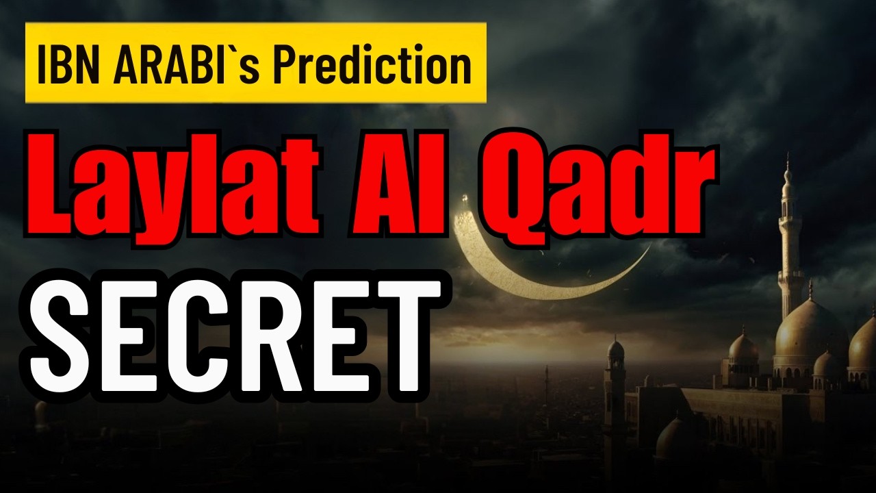 IBN ARABI PREDICTION: LAYLAT AL-QADR - DON&rsquo;T SLEEP TONIGHT THIS RAMADAN!