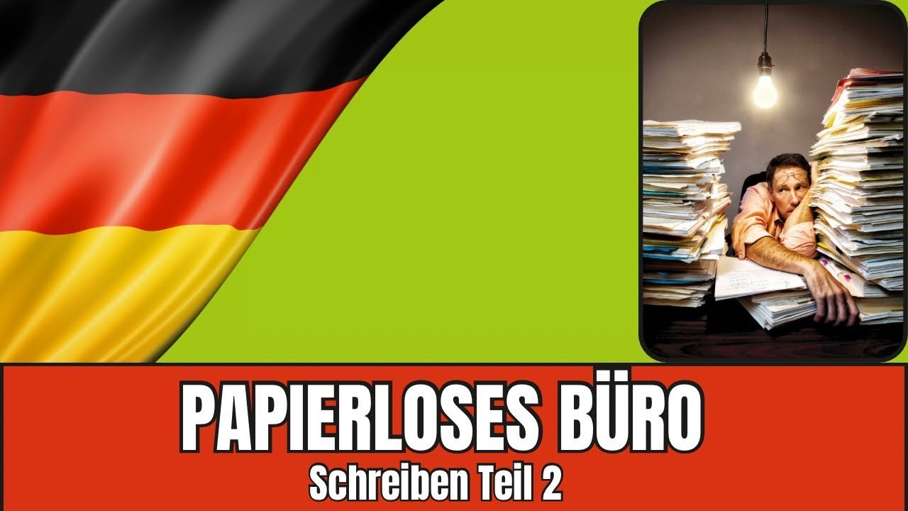 Papierloses B&uuml;ro &ndash; Deutsch B2 Schreiben Teil 2: Effektive Briefvorlagen und Tipps