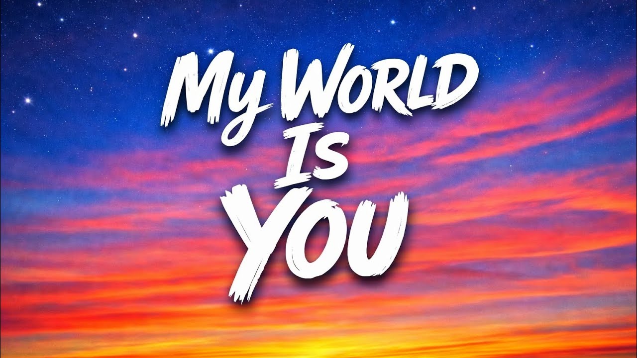 My World Is You ❤️ | Romantic Love Song | Emotional inglish Love Lyrics | Heart Touching Song