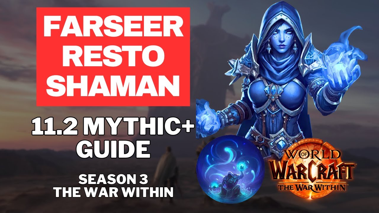 The ULTIMATE Farseer Resto Shaman Mythic+ Healing Guide for The War Within, Season 3, Patch 11.2
