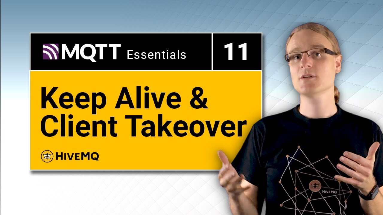 MQTT Keep Alive And Client Takeover | MQTT Essentials Part 11