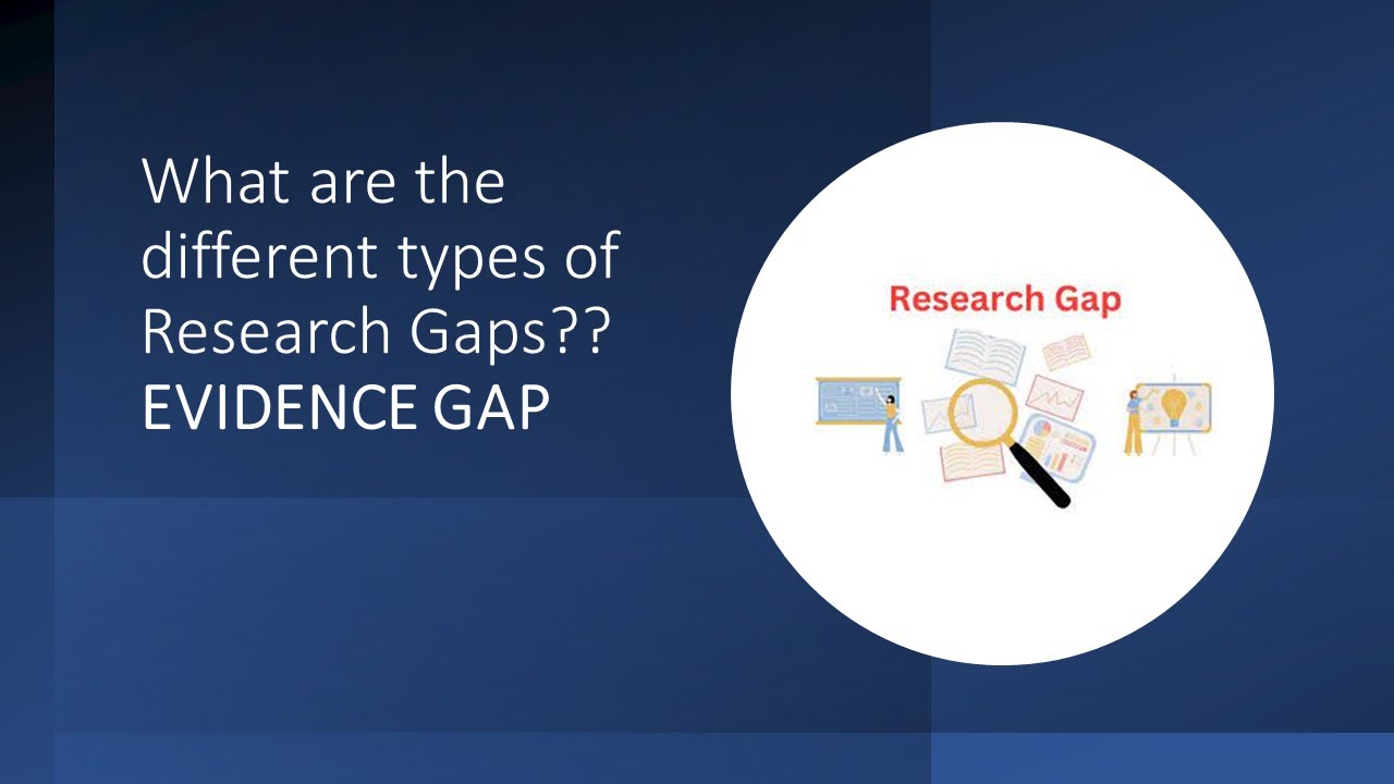 Types of Research Gaps - What is an Evidence gap??