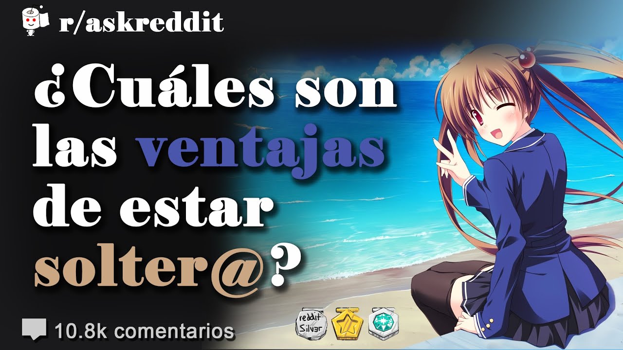 ¿Cuáles son las ventajas de no tener pareja? - Preguntas de Reddit en español